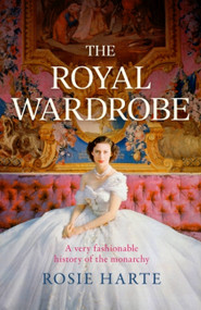 The Royal Wardrobe by Rosie Harte, 9781472297464