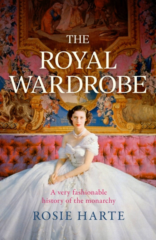 The Royal Wardrobe by Rosie Harte, 9781472297464