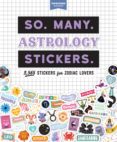 So. Many. Astrology Stickers. (2,565 Stickers for Zodiac Lovers) by Pipsticks®+Workman®, 9781523520046