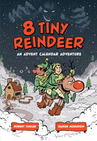 8 Tiny Reindeer (An Advent Calendar Adventure) by Robert Tinkler, Danesh Mohiuddin, 9781525304644