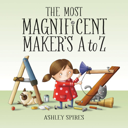 The Most Magnificent Maker's A to Z by Ashley Spires, Ashley Spires, 9781525306297