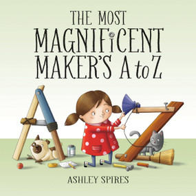 The Most Magnificent Maker's A to Z by Ashley Spires, Ashley Spires, 9781525306297