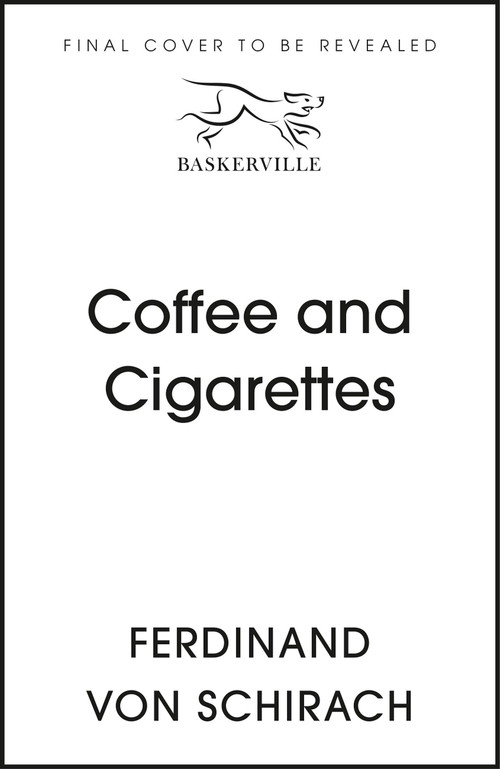 Coffee and Cigarettes by Ferdinand von Schirach, 9781529345728