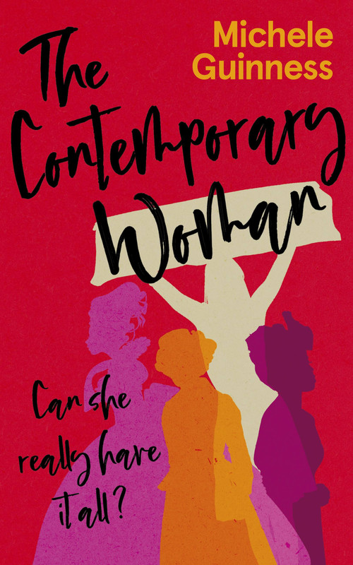 The Contemporary Woman (Can she really have it all?) by Michelle Guinness, 9781529358322