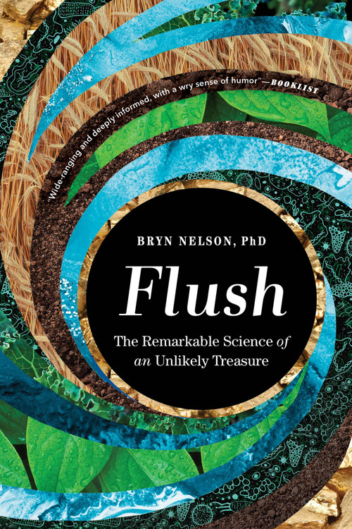 Flush (The Remarkable Science of an Unlikely Treasure) - 9781538720011 by Bryn Nelson