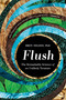 Flush (The Remarkable Science of an Unlikely Treasure) - 9781538720011 by Bryn Nelson