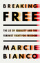 Breaking Free (The Lie of Equality and the Feminist Fight for Freedom) by Marcie Bianco, 9781541702424