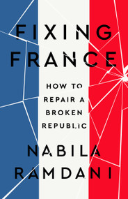 Fixing France (How to Repair a Broken Republic) by Nabila Ramdani, 9781541703254