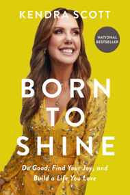 Born to Shine (Do Good, Find Your Joy, and Build a Life You Love) - 9781546002734 by Kendra Scott