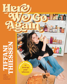 Here We Go Again (Recipes and Inspiration to Level Up Your Leftovers) by Tiffani Thiessen, Rachel Holtzman, 9781546002765