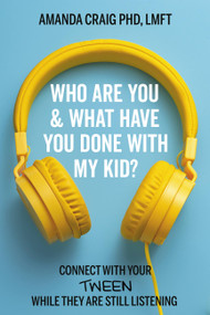 Who Are You & What Have You Done with My Kid? (Connect with Your Tween While They Are Still Listening) - 9781546003090 by Amanda Craig, 9781546003090