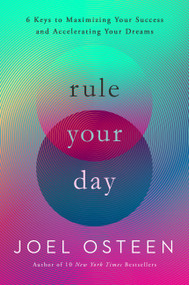 Rule Your Day (6 Keys to Maximizing Your Success and Accelerating Your Dreams) - 9781546041849 by Joel Osteen
