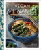 Vegan Vietnamese (Vibrant Plant-Based Recipes to Enjoy Every Day) by Helen Le, 9781631069307