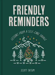 Friendly Reminders (Lessons from a Self-Care Savage) by Scott Tatum, 9781631069338