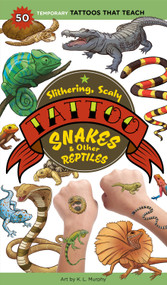 Slithering, Scaly Tattoo Snakes & Other Reptiles (50 Temporary Tattoos That Teach) by K. L. Murphy, Editors of Storey Publishing, 9781635866674