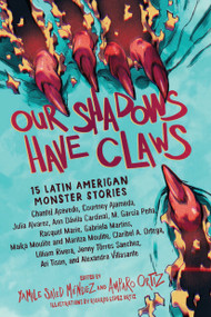 Our Shadows Have Claws (15 Latin American Monster Stories) - 9781643754048 by Yamile Saied Méndez, Amparo Ortiz, Ricardo López Ortiz, 9781643754048