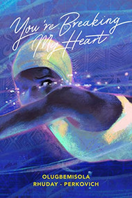 You're Breaking My Heart by Olugbemisola Rhuday-Perkovich, 9781646141814