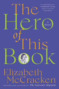 The Hero of This Book (A Novel) - 9780062971296 by Elizabeth McCracken, 9780062971296