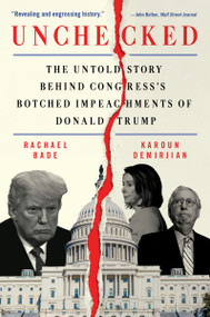 Unchecked (The Untold Story Behind Congress's Botched Impeachments of Donald Trump) - 9780063040809 by Rachael Bade, Karoun Demirjian, 9780063040809