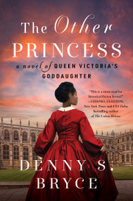 The Other Princess (A Novel of Queen Victoria's Goddaughter) by Denny S. Bryce, 9780063144125
