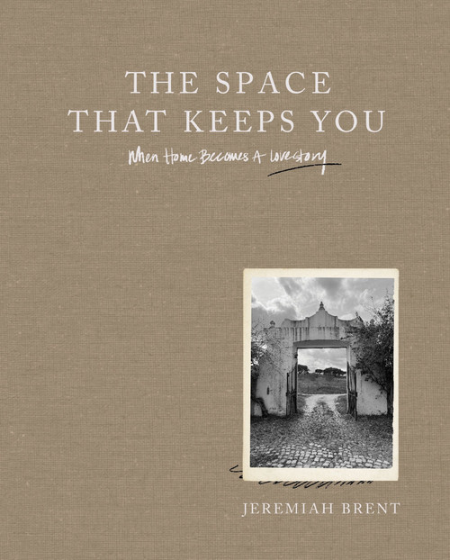 The Space That Keeps You (When Home Becomes a Love Story) by Jeremiah Brent, 9780063206106