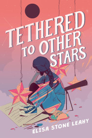 Tethered to Other Stars by Elisa Stone Leahy, 9780063255487