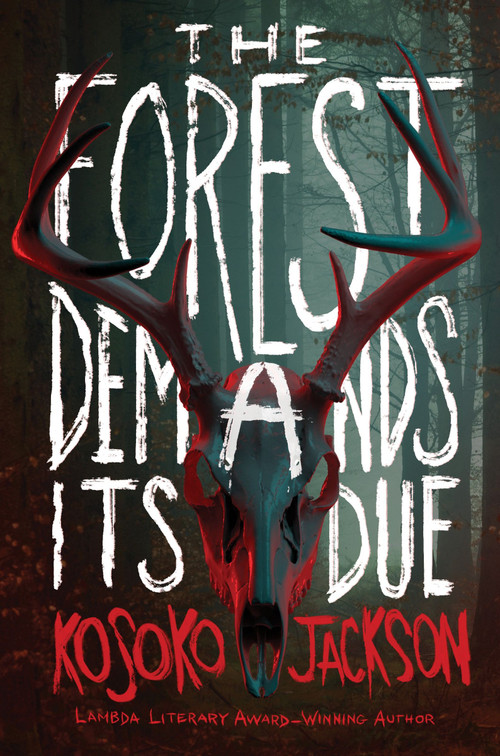 The Forest Demands Its Due by Kosoko Jackson, 9780063260795