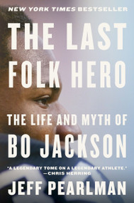 The Last Folk Hero (The Life and Myth of Bo Jackson) - 9780063285316 by Jeff Pearlman, 9780063285316