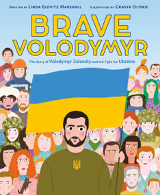 Brave Volodymyr: The Story of Volodymyr Zelensky and the Fight for Ukraine by Linda Elovitz Marshall, Grasya Oliyko, 9780063294141