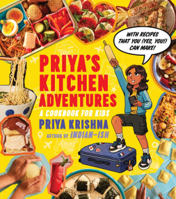 Priya's Kitchen Adventures (A Cookbook for Kids) by Priya Krishna, Ann Chouhan, Mackenzie Smith Kelley, 9780358692935