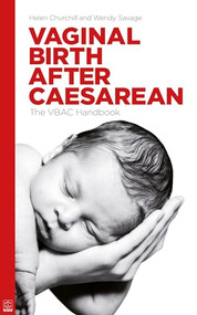 Vaginal Birth After Caesarean (The VBAC Handbook) by Helen Churchill, Wendy Savage, 9781905177240