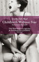 Childbirth without Fear (The Principles and Practice of Natural Childbirth) by Grantly Dick-Read, Ina May Gaskin, 9781780660554