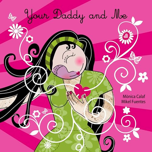 Your Daddy and Me by Monica Calaf, Mikel Fuentes, 9781780660158