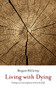 Living with Dying (Finding Care and Compassion at the End of Life) by Margaret McCartney, 9781780661506