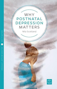 Why Postnatal Depression Matters by Mia Scotland, 9781780665603