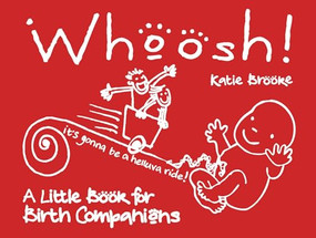 Whoosh! (A little book for birth companions) by Katie Brooke, 9781780661858
