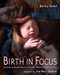 Birth in Focus (Stories and photos to inform, educate and inspire) by Becky Reed, Ina May Gaskin, 9781780662350