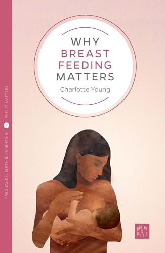 Why Breastfeeding Matters by Charlotte Young, 9781780665207
