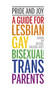 Pride and Joy (A guide for lesbian, gay, bisexual and trans parents) by Sarah Hagger-Holt, Rachel Hagger-Holt, 9781780664200