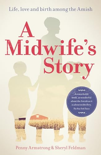 A Midwife's Story (Life, love and birth among the Amish) by Penny Armstrong, Sheryl Feldman, 9781780662008
