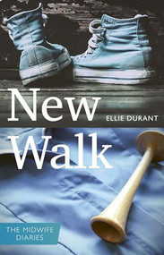 New Walk (The Midwife Diaries) by Ellie Durant, 9781780664705