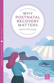 Why Postnatal Recovery Matters by Sophie Messager, 9781780666259