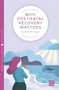 Why Postnatal Recovery Matters by Sophie Messager, 9781780666259