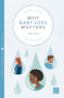 Why Baby Loss Matters by Kay King, 9781780666358