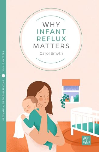 Why Infant Reflux Matters by Carol Smyth, 9781780666402