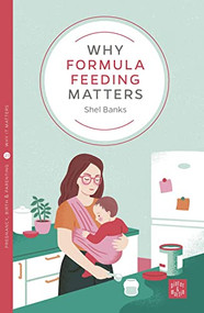 Why Formula Feeding Matters by Shel Banks, 9781780665955
