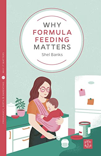 Why Formula Feeding Matters by Shel Banks, 9781780665955