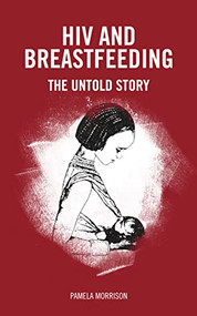 HIV and Breastfeeding (The untold story) by Pamela Morrison, 9781780667508