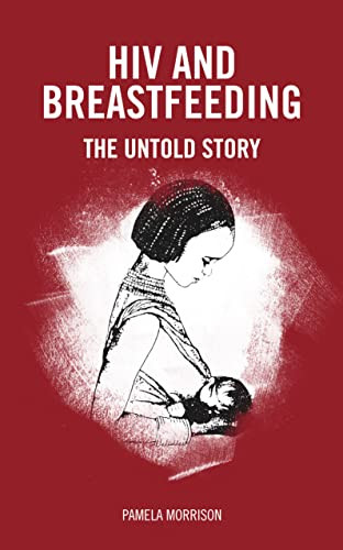 HIV and Breastfeeding (The untold story) by Pamela Morrison, 9781780667508