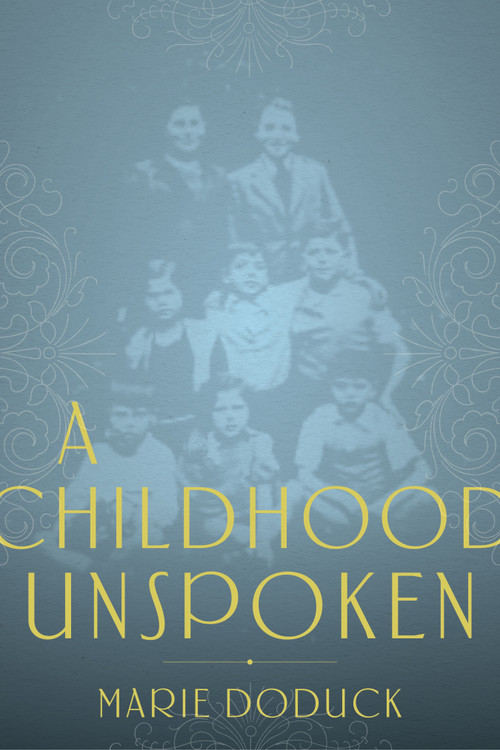 A Childhood Unspoken by Marie Doduck, Lauren Faulkner Rossi, 9781989719978
